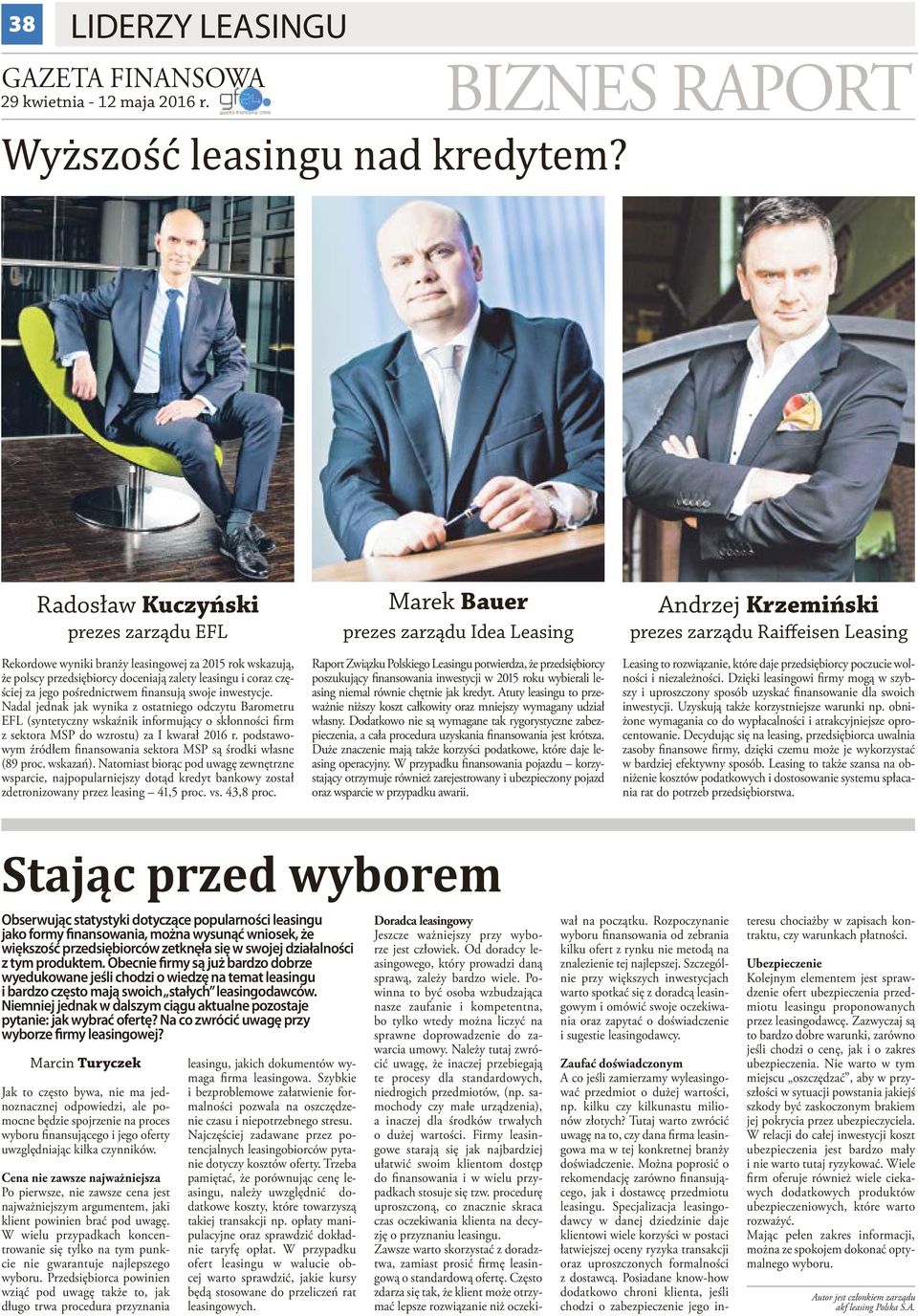 swoje inwestycje. Nadal jednak jak wynika z ostatniego odczytu Barometru EFL (syntetyczny wskaźnik informujący o skłonności firm z sektora MSP do wzrostu) za I kwarał 2016 r.