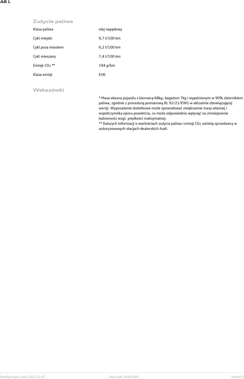 Wyposażenie dodatkowe może spowodować zwiększenie masy własnej i współczynnika oporu powietrza, co może odpowiednio wpłynąć na zmniejszenie ładowności wzgl.