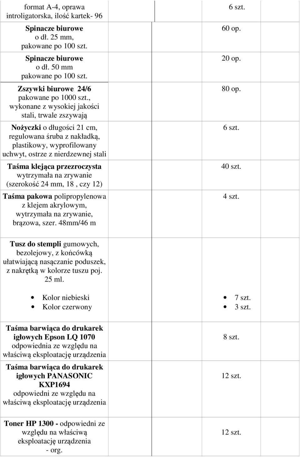 wytrzymała na zrywanie (szerokość 24 mm, 18, czy 12) Taśma pakowa polipropylenowa z klejem akrylowym, wytrzymała na zrywanie, brązowa, szer. 48mm/46 m 60 op. 20 op. 80 op. 4 szt.