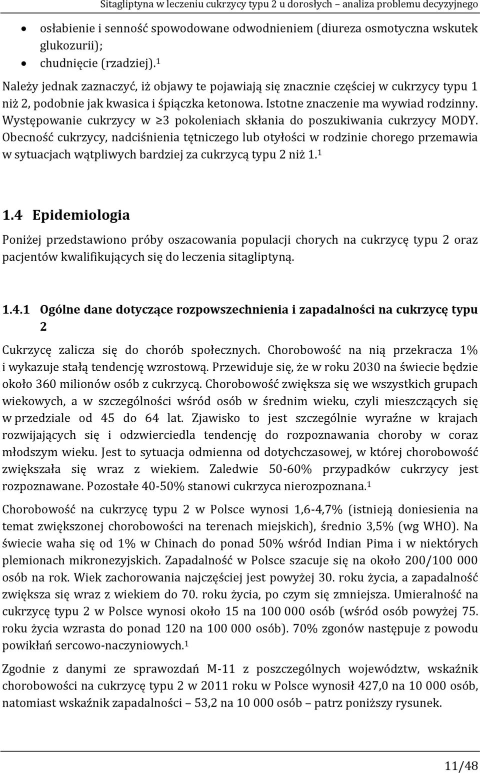 Występowanie cukrzycy w 3 pokoleniach skłania do poszukiwania cukrzycy MODY.