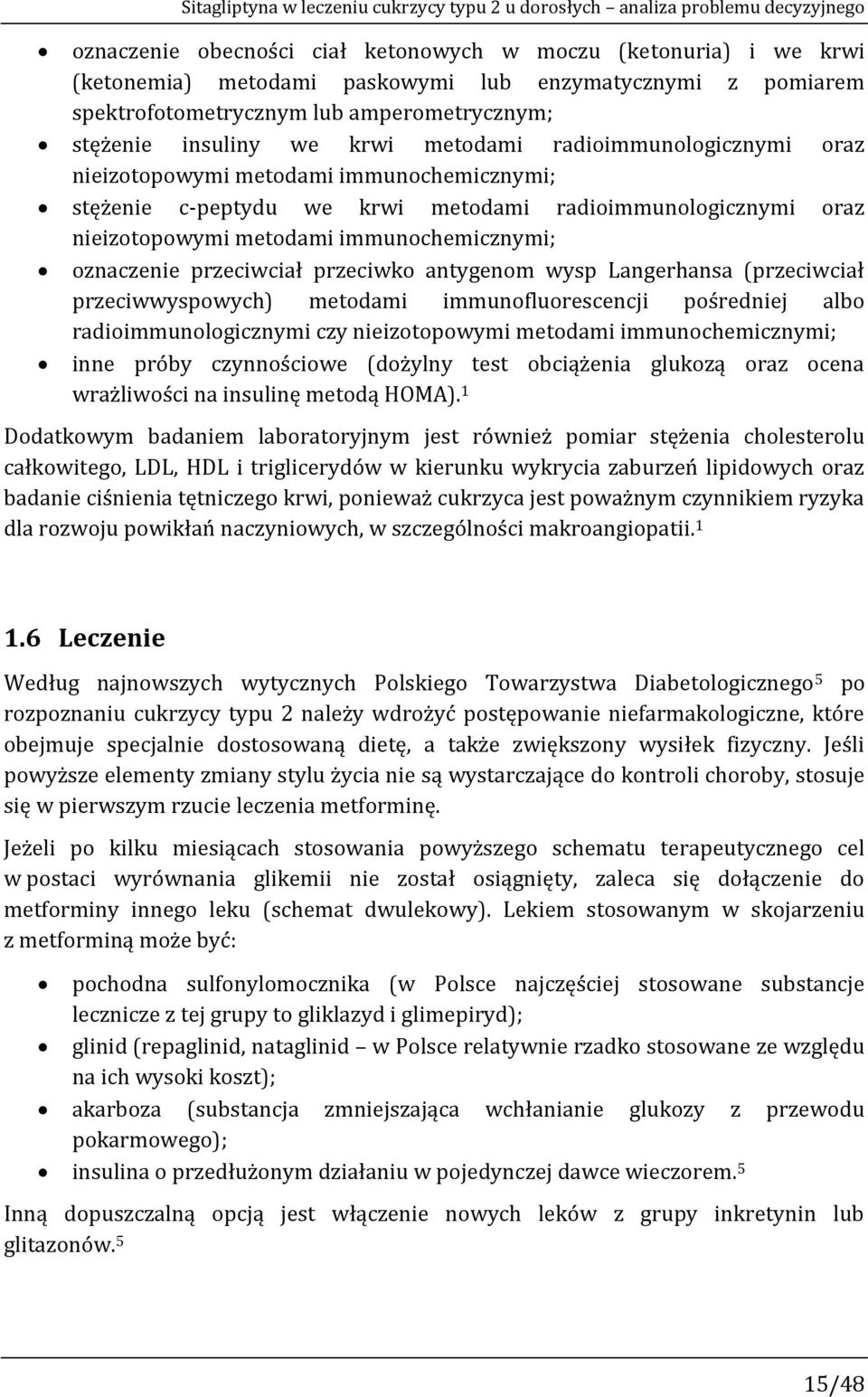 radioimmunologicznymi oraz nieizotopowymi metodami immunochemicznymi; oznaczenie przeciwciał przeciwko antygenom wysp Langerhansa (przeciwciał przeciwwyspowych) metodami immunofluorescencji