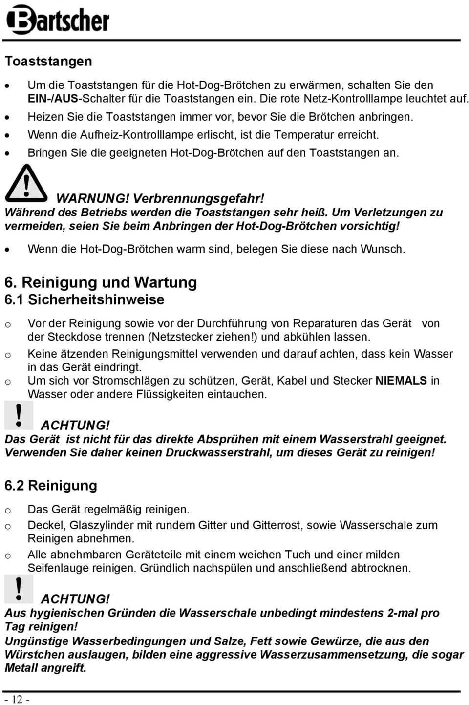 Bringen Sie die geeigneten Ht-Dg-Brötchen auf den Taststangen an. WARNUNG! Verbrennungsgefahr! Während des Betriebs werden die Taststangen sehr heiß.