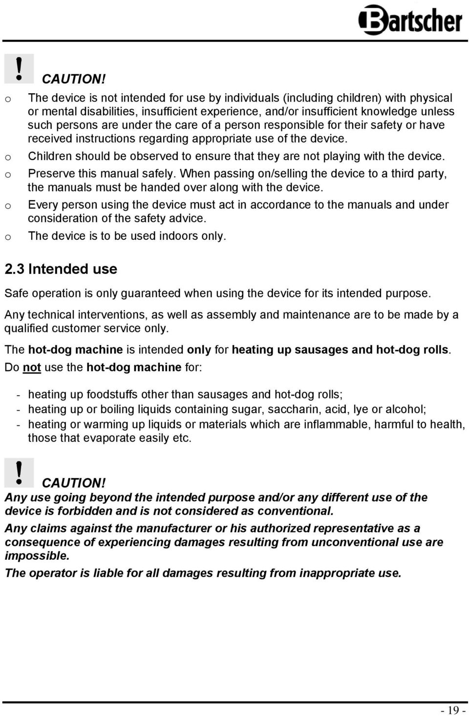a persn respnsible fr their safety r have received instructins regarding apprpriate use f the device. Children shuld be bserved t ensure that they are nt playing with the device.