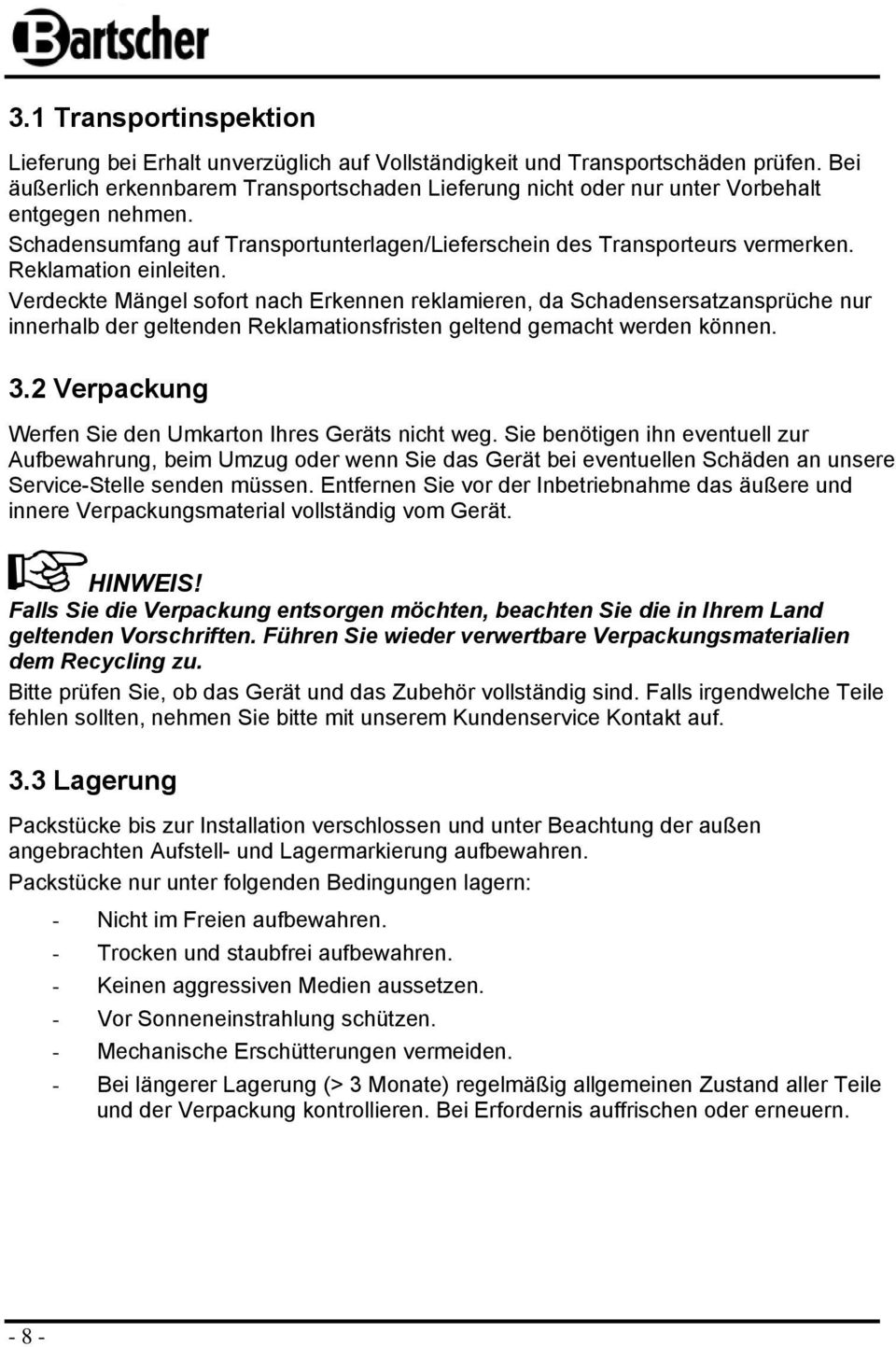 Verdeckte Mängel sfrt nach Erkennen reklamieren, da Schadensersatzansprüche nur innerhalb der geltenden Reklamatinsfristen geltend gemacht werden können. 3.