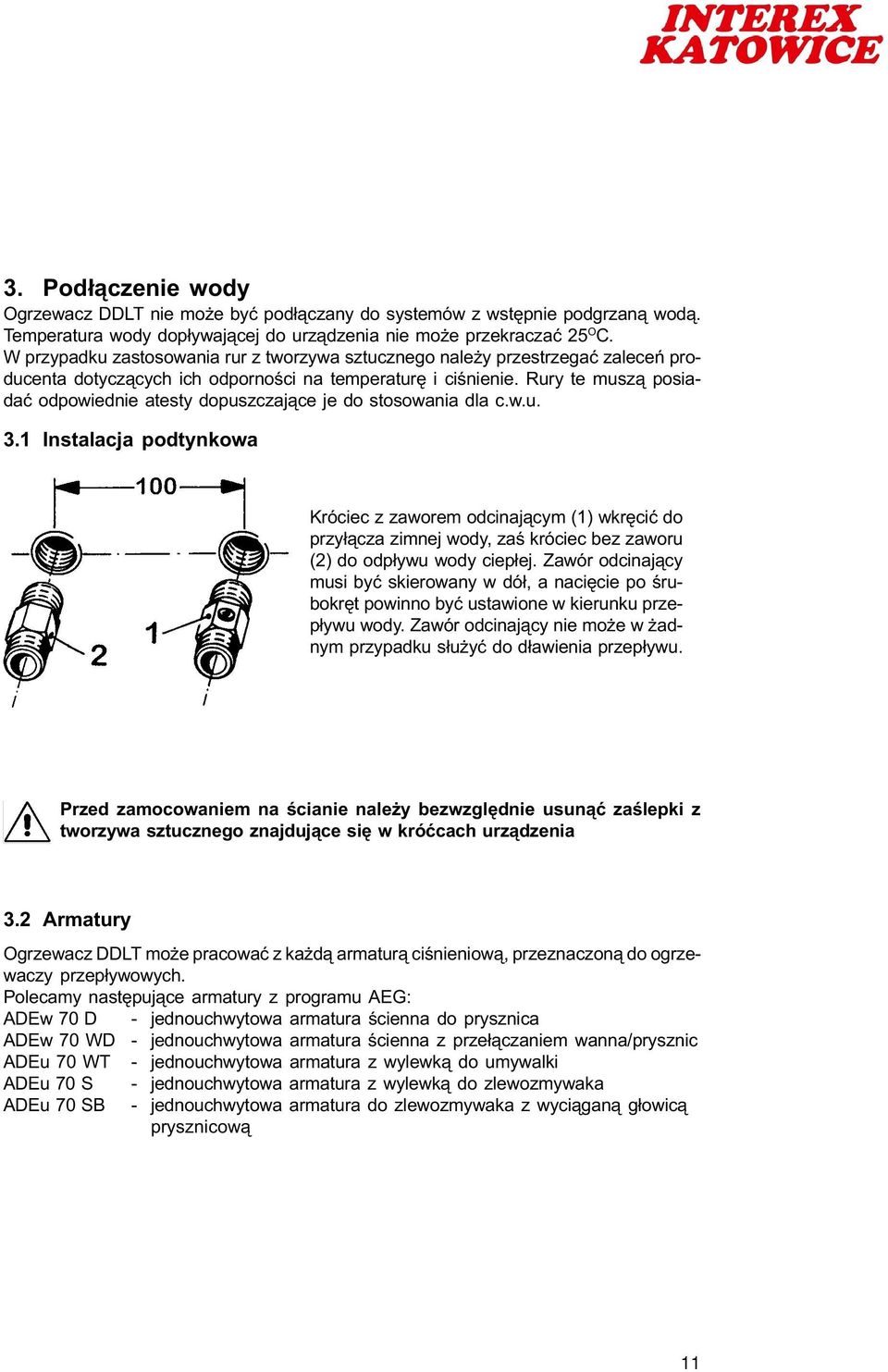 Rury te musz¹ posiadaæ odpowiednie atesty dopuszczaj¹ce je do stosowania dla c.w.u. 3.