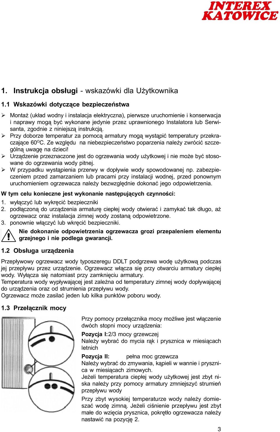 Serwisanta, zgodnie z niniejsz¹ instrukcj¹. Przy doborze temperatur za pomoc¹ armatury mog¹ wyst¹piæ temperatury przekraczaj¹ce 60 O C.
