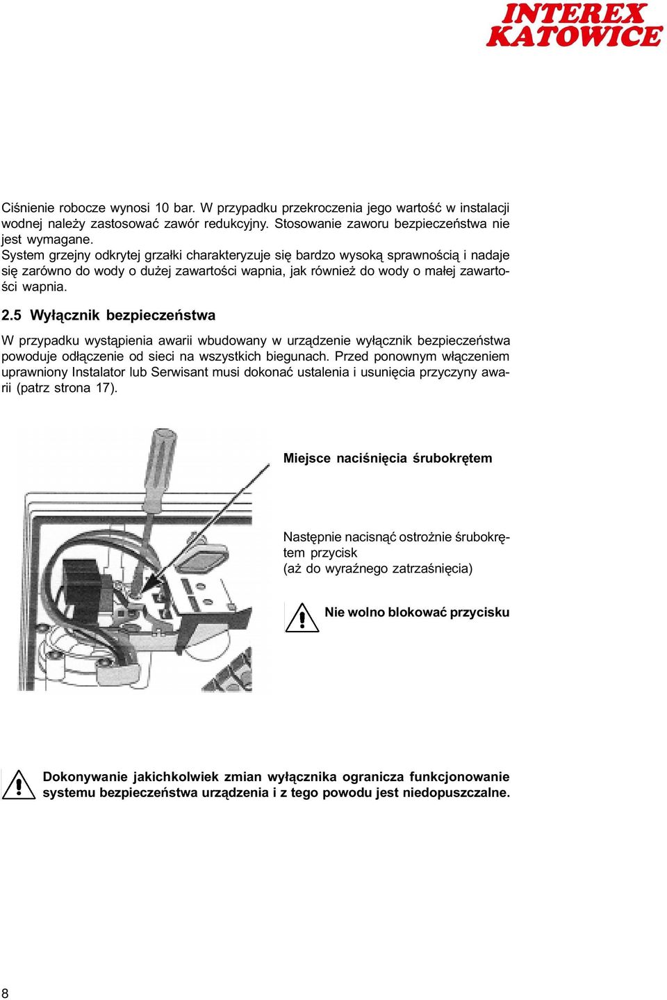 5 Wy³¹cznik bezpieczeñstwa W przypadku wyst¹pienia awarii wbudowany w urz¹dzenie wy³¹cznik bezpieczeñstwa powoduje od³¹czenie od sieci na wszystkich biegunach.