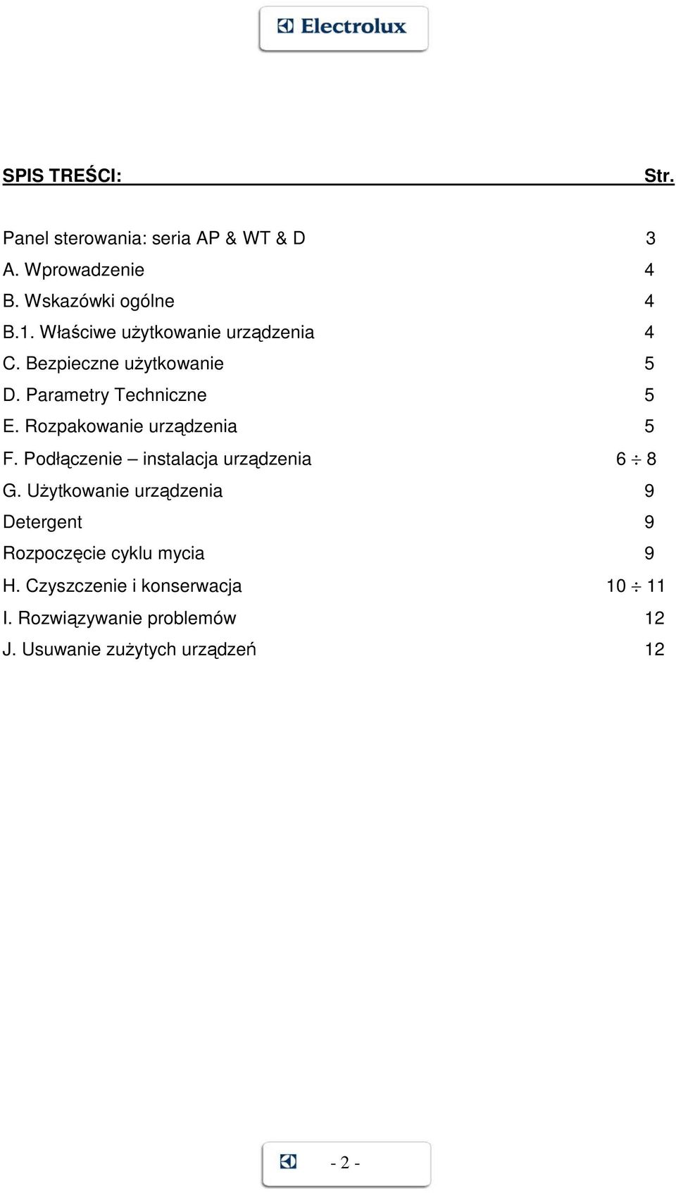 Rozpakowanie urządzenia 5 F. Podłączenie instalacja urządzenia 6 8 G.