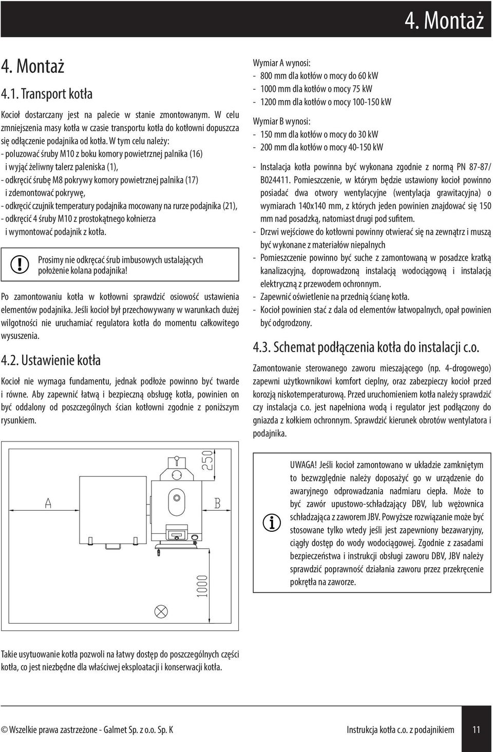 W tym celu należy: - poluzować śruby M10 z boku komory powietrznej palnika (16) i wyjąć żeliwny talerz paleniska (1), - odkręcić śrubę M8 pokrywy komory powietrznej palnika (17) i zdemontować