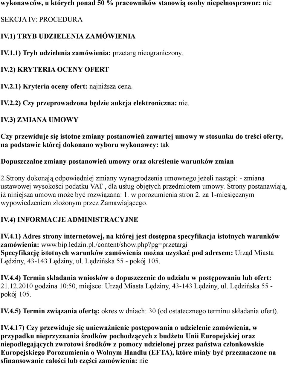 2.2) Czy przeprowadzona będzie aukcja elektroniczna: nie. IV.
