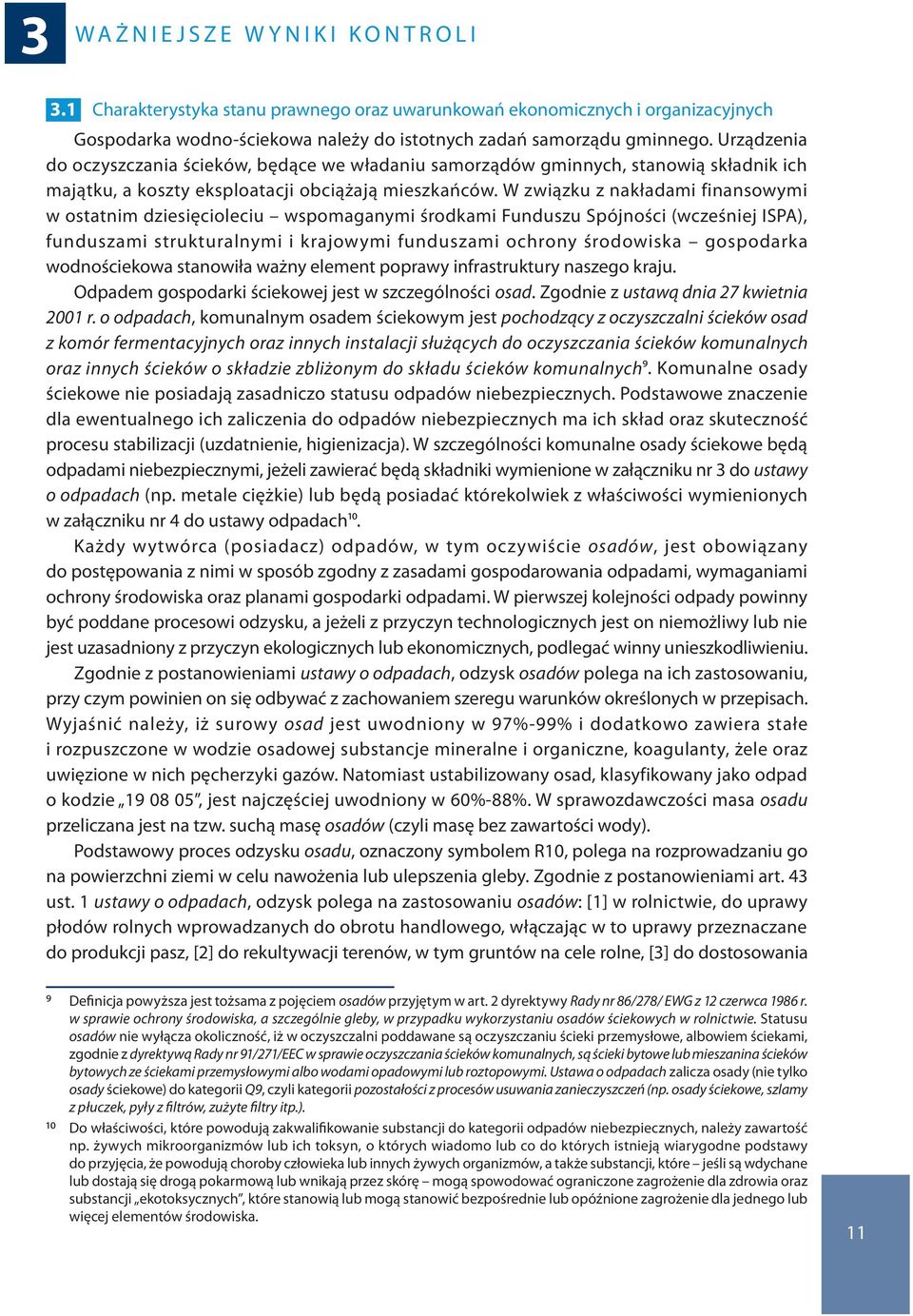 Urządzenia do oczyszczania ścieków, będące we władaniu samorządów gminnych, stanowią składnik ich majątku, a koszty eksploatacji obciążają mieszkańców.
