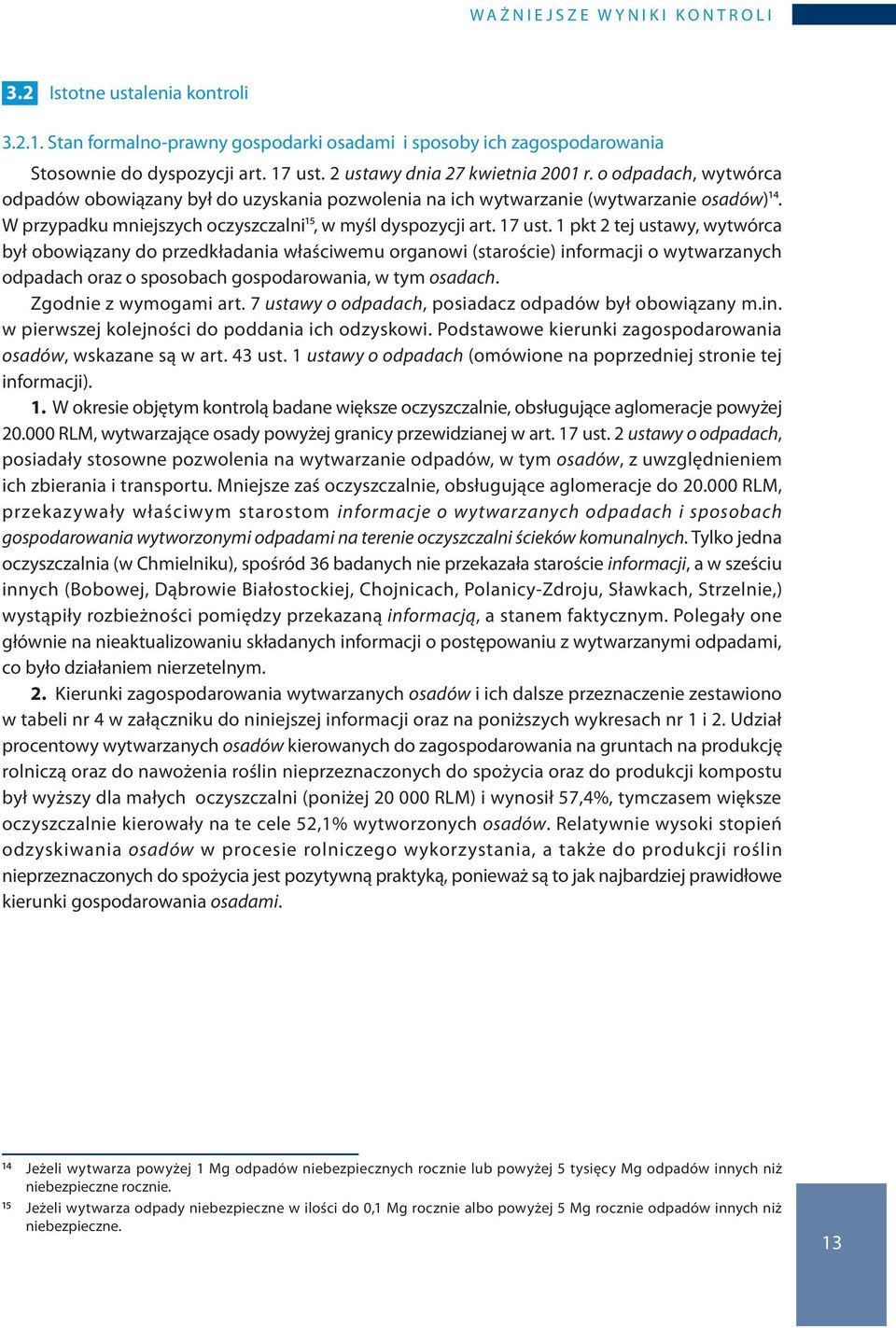 W przypadku mniejszych oczyszczalni15, w myśl dyspozycji art. 17 ust.