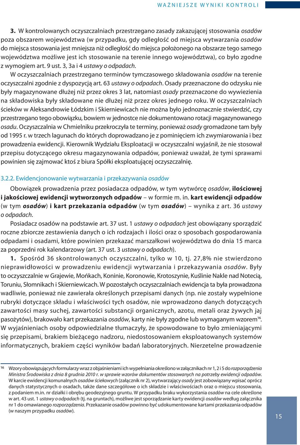 mniejsza niż odległość do miejsca położonego na obszarze tego samego województwa możliwe jest ich stosowanie na terenie innego województwa), co było zgodne z wymogiem art. 9 ust.