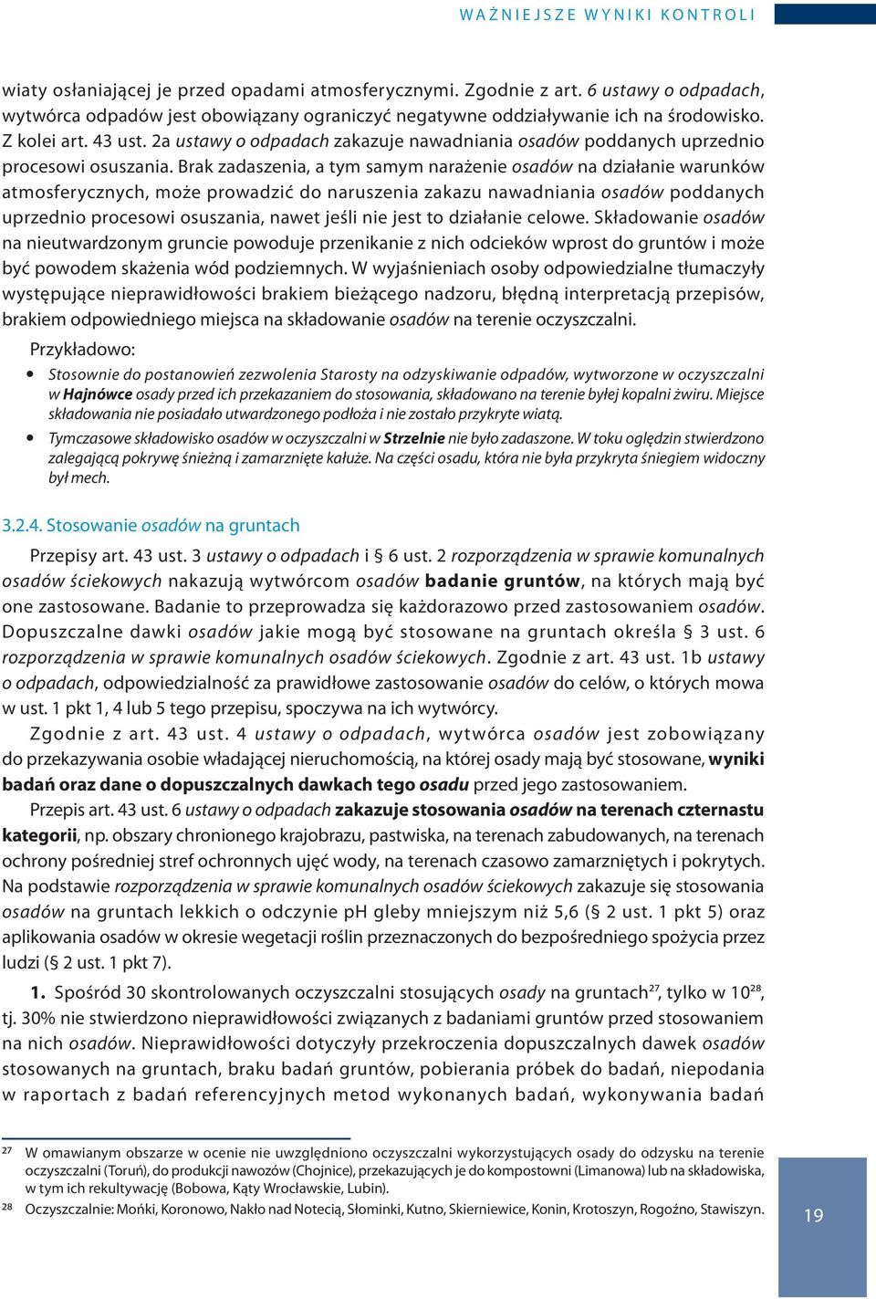 2a ustawy o odpadach zakazuje nawadniania osadów poddanych uprzednio procesowi osuszania.