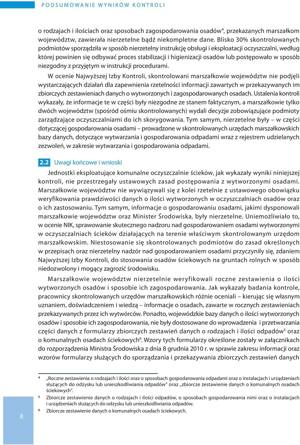 postępowało w sposób niezgodny z przyjętym w instrukcji procedurami.