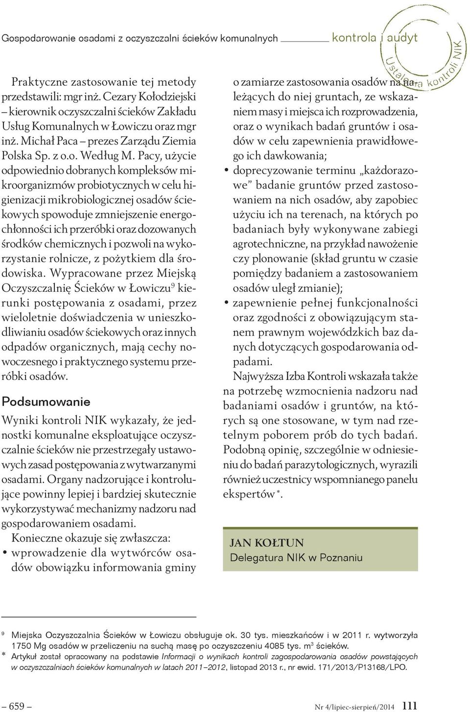 Pacy, użycie odpowiednio dobranych kompleksów mikroorganizmów probiotycznych w celu higienizacji mikrobiologicznej osadów ściekowych spowoduje zmniejszenie energochłonności ich przeróbki oraz