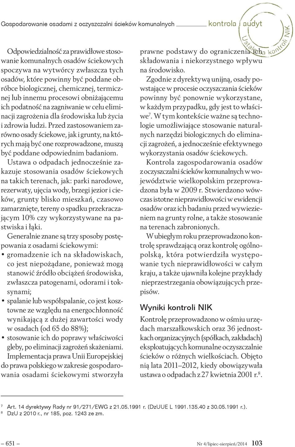 Przed zastosowaniem zarówno osady ściekowe, jak i grunty, na których mają być one rozprowadzone, muszą być poddane odpowiednim badaniom.