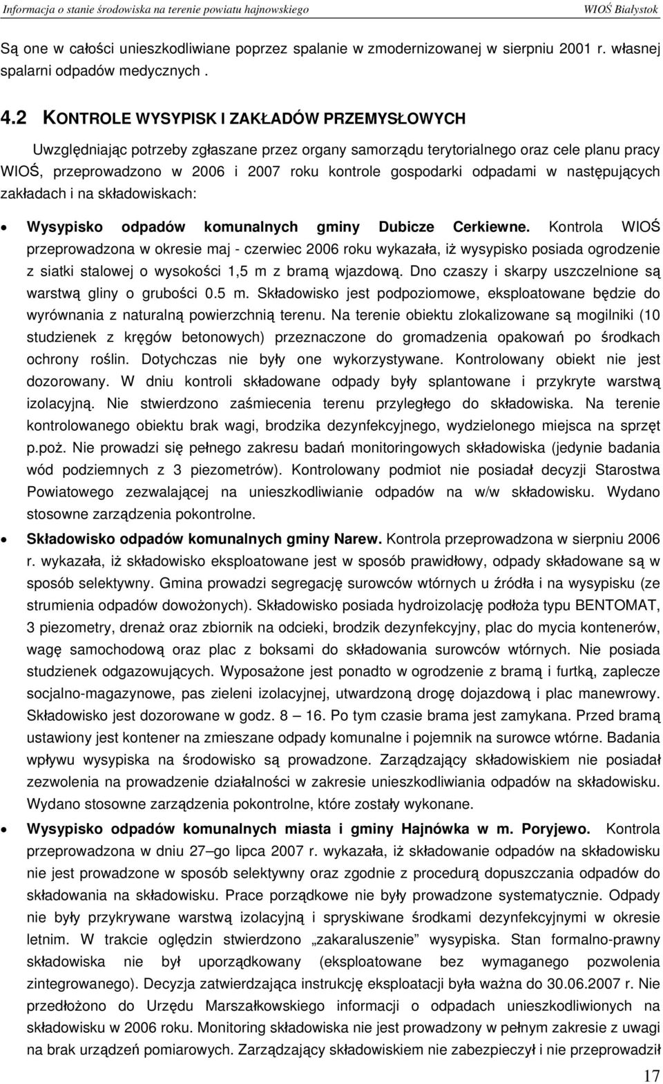 odpadami w następujących zakładach i na składowiskach: Wysypisko odpadów komunalnych gminy Dubicze Cerkiewne.
