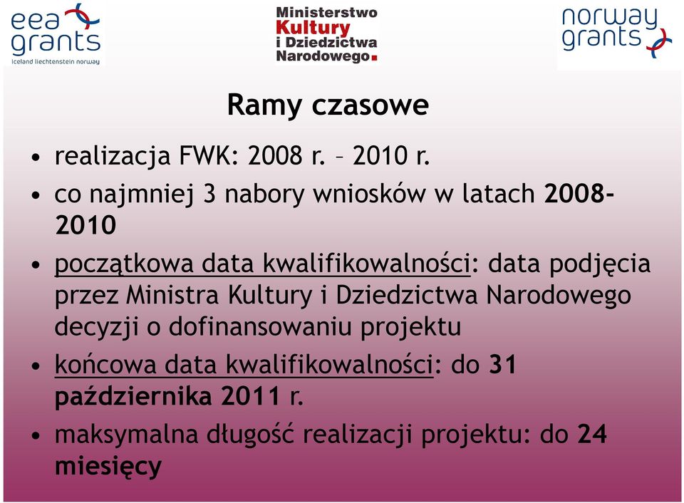 data podjęcia przez Ministra Kultury i Dziedzictwa Narodowego decyzji o