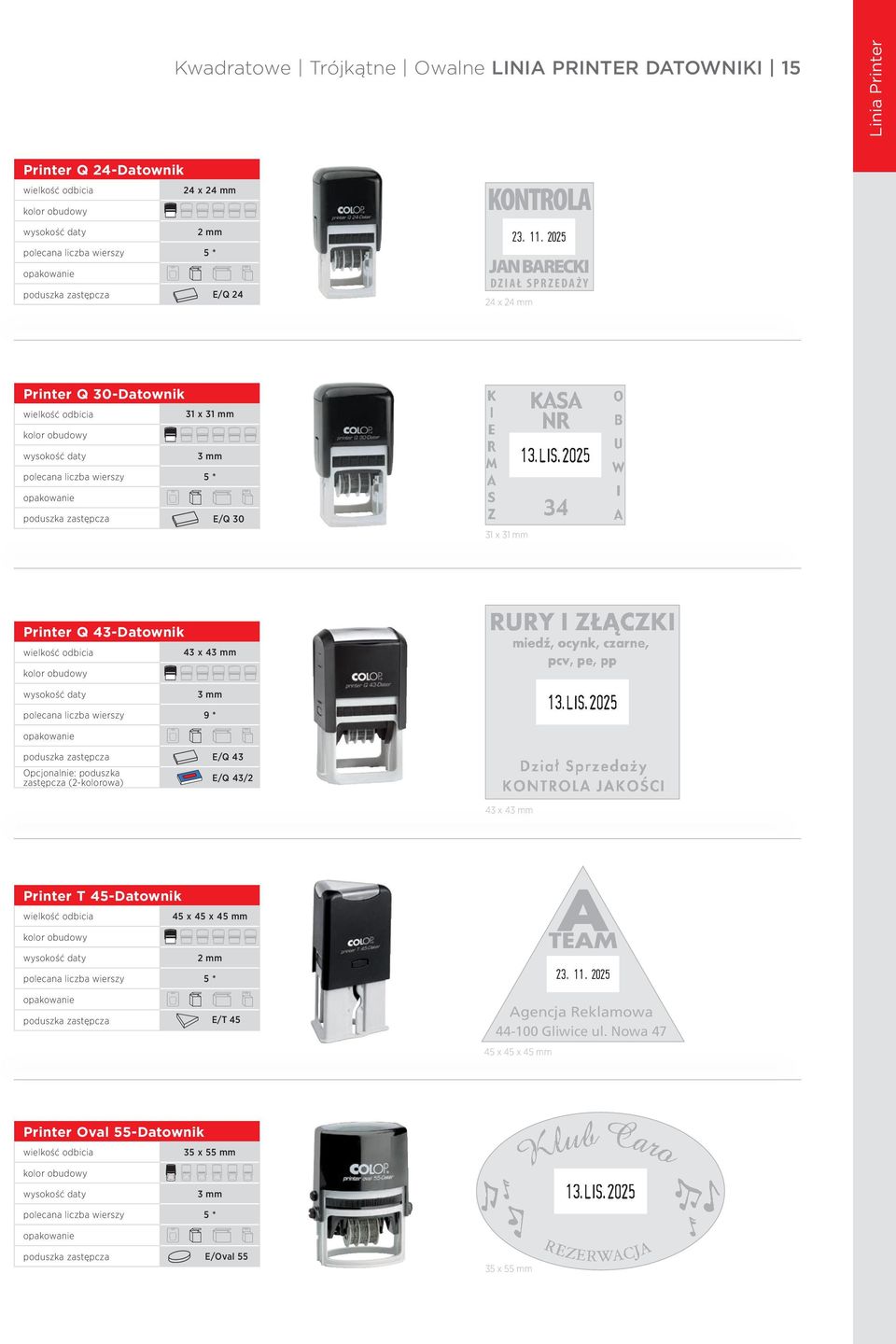 43 mm 3 mm polecana liczba wierszy 9 * A E/Q 43 E/Q 43/2 43 x 43 mm Printer T 45-Datownik 45 x 45 x 45 mm 2 mm polecana liczba wierszy 5 * E/T 45 45