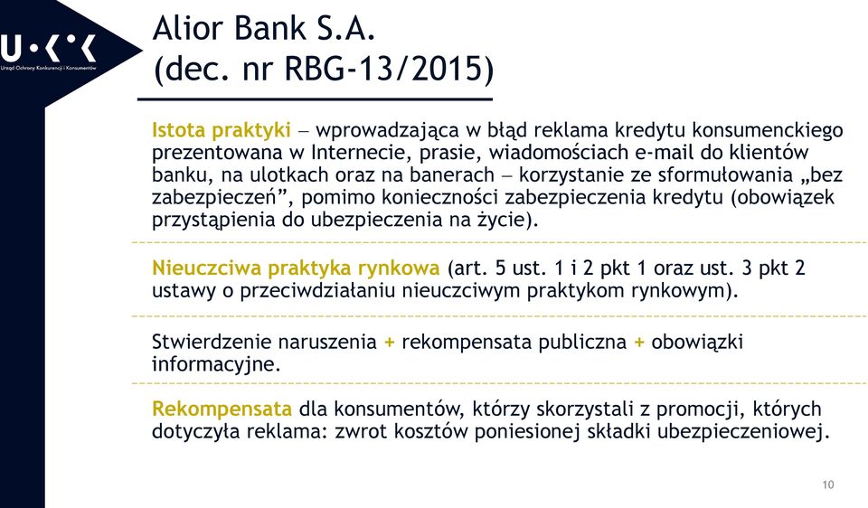 oraz na banerach korzystanie ze sformułowania bez zabezpieczeń, pomimo konieczności zabezpieczenia kredytu (obowiązek przystąpienia do ubezpieczenia na życie).