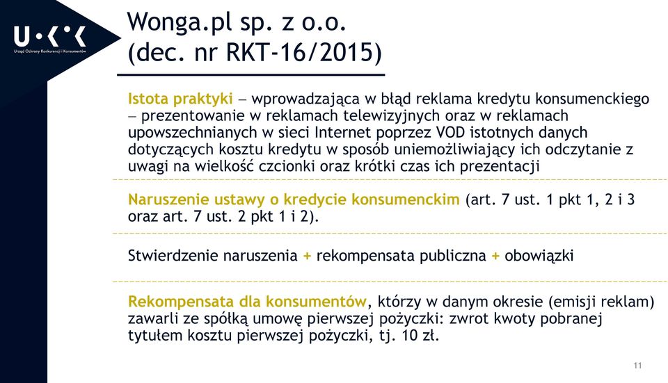 poprzez VOD istotnych danych dotyczących kosztu kredytu w sposób uniemożliwiający ich odczytanie z uwagi na wielkość czcionki oraz krótki czas ich prezentacji.