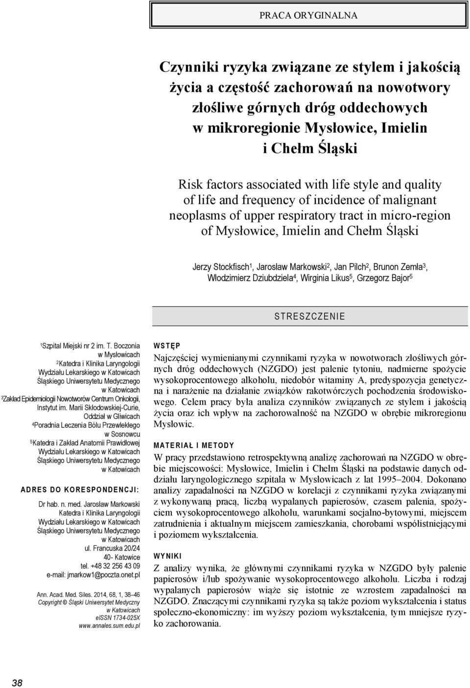 Stockfisch 1, Jarosław Markowski 2, Jan Pilch 2, Brunon Zemła 3, Włodzimierz Dziubdziela 4, Wirginia Likus 5, Grzegorz Bajor 5 ST R ES Z CZ E NI E 1 Szpital Miejski nr 2 im. T.