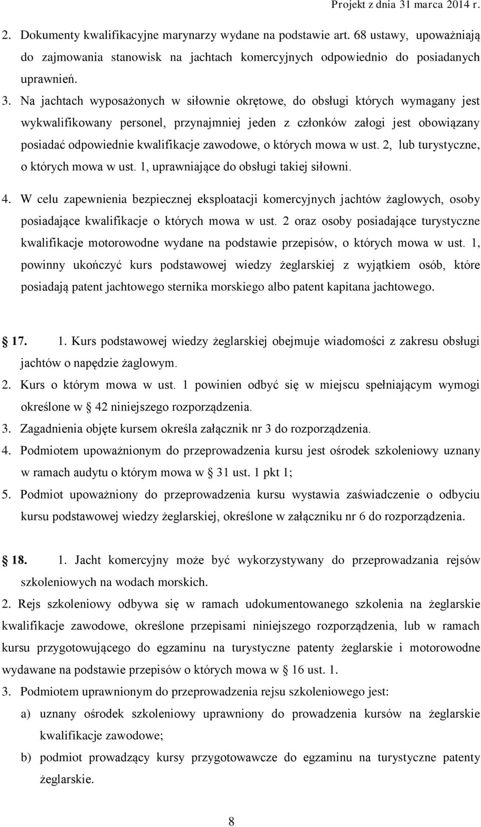 zawodowe, o których mowa w ust. 2, lub turystyczne, o których mowa w ust. 1, uprawniające do obsługi takiej siłowni. 4.