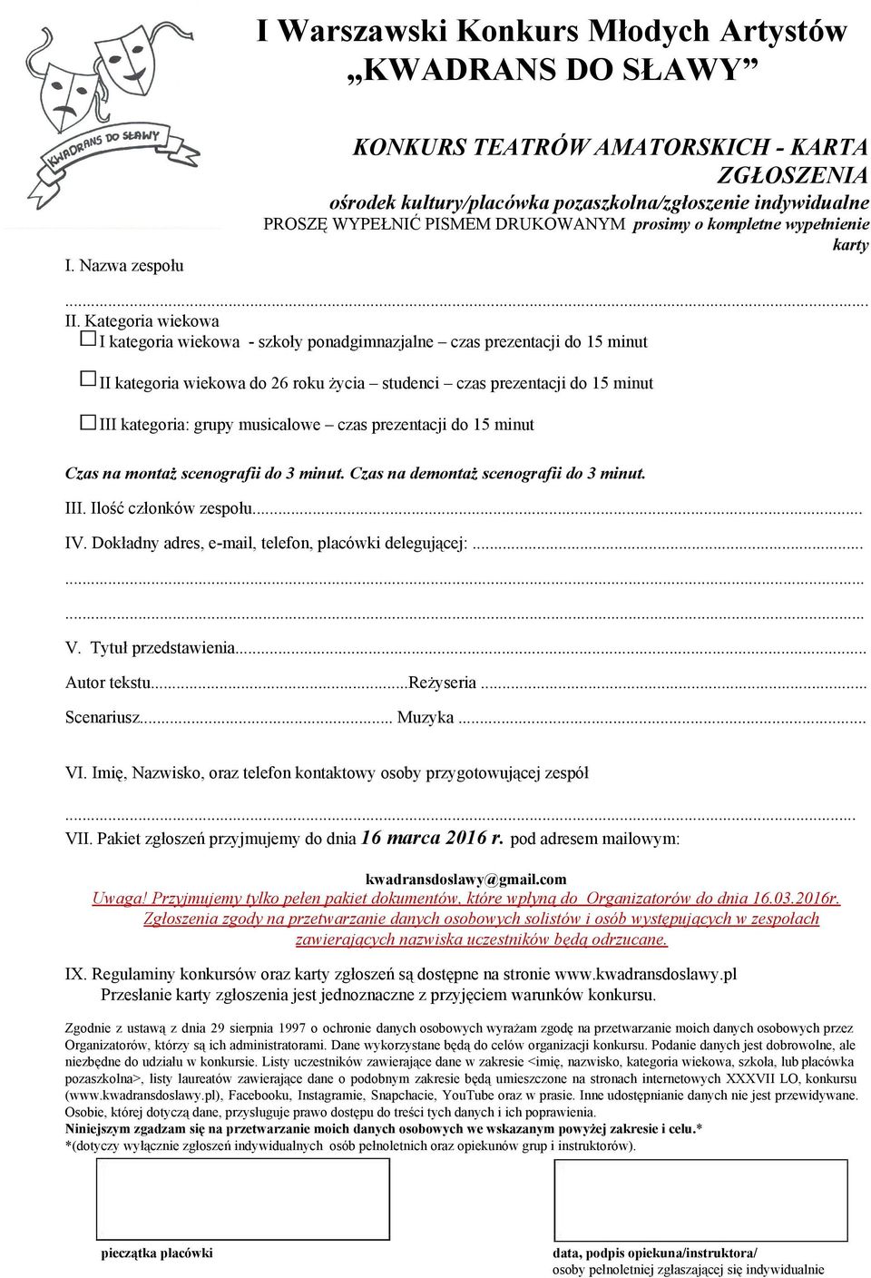Kategoria wiekowa I kategoria wiekowa szkoły ponadgimnazjalne czas prezentacji do 15 minut II kategoria wiekowa do 26 roku życia studenci czas prezentacji do 15 minut III kategoria: grupy musicalowe