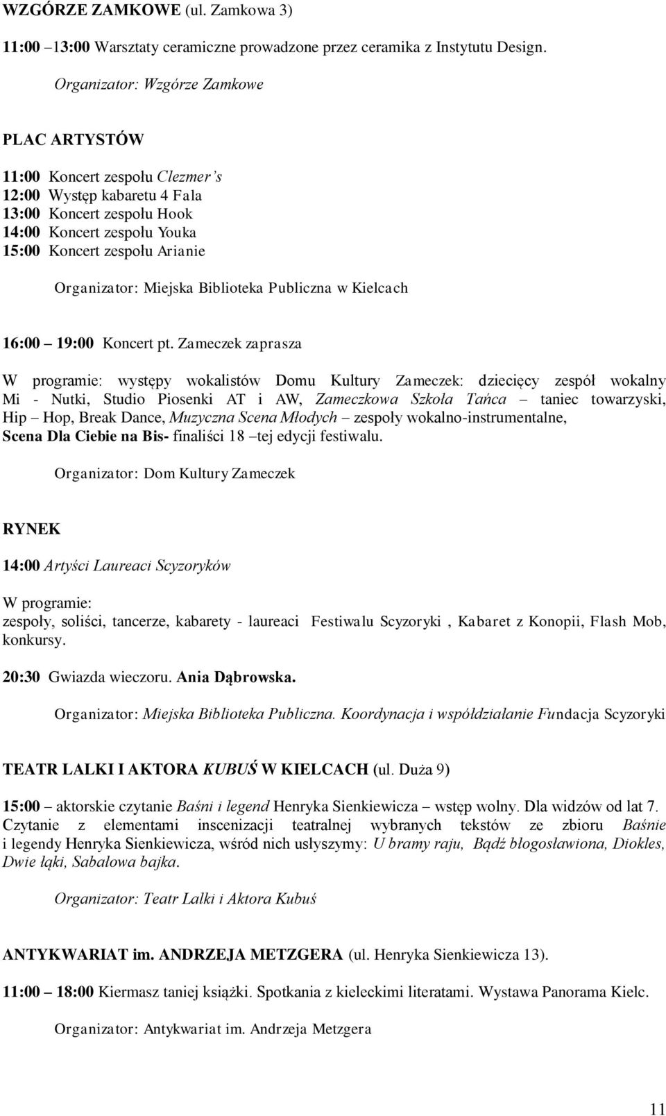 Organizator: Miejska Biblioteka Publiczna w Kielcach 16:00 19:00 Koncert pt.