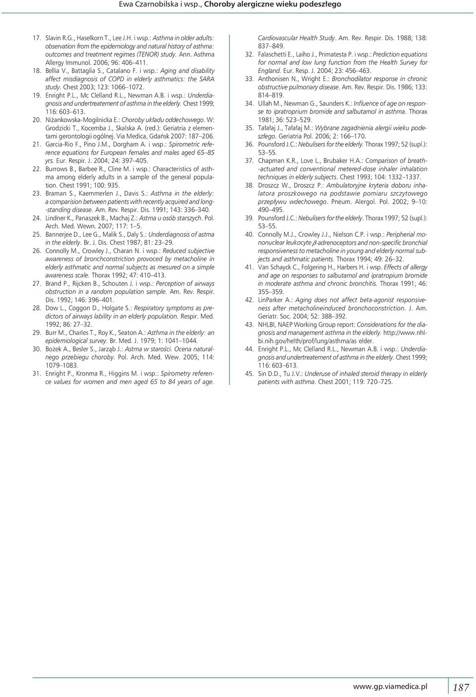 Chest 2003; 123: 1066 1072. 19. Enright P.L., Mc Clelland R.L., Newman A.B. i wsp.: Underdiagnosis and undertreatement of asthma in the elderly. Chest 1999; 116: 603 613. 20. Niżankowska-Mogilnicka E.
