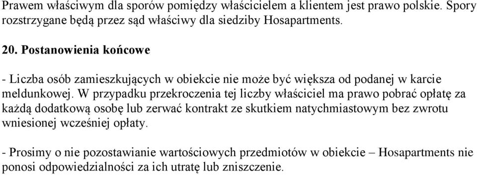 Postanowienia końcowe - Liczba osób zamieszkujących w obiekcie nie może być większa od podanej w karcie meldunkowej.