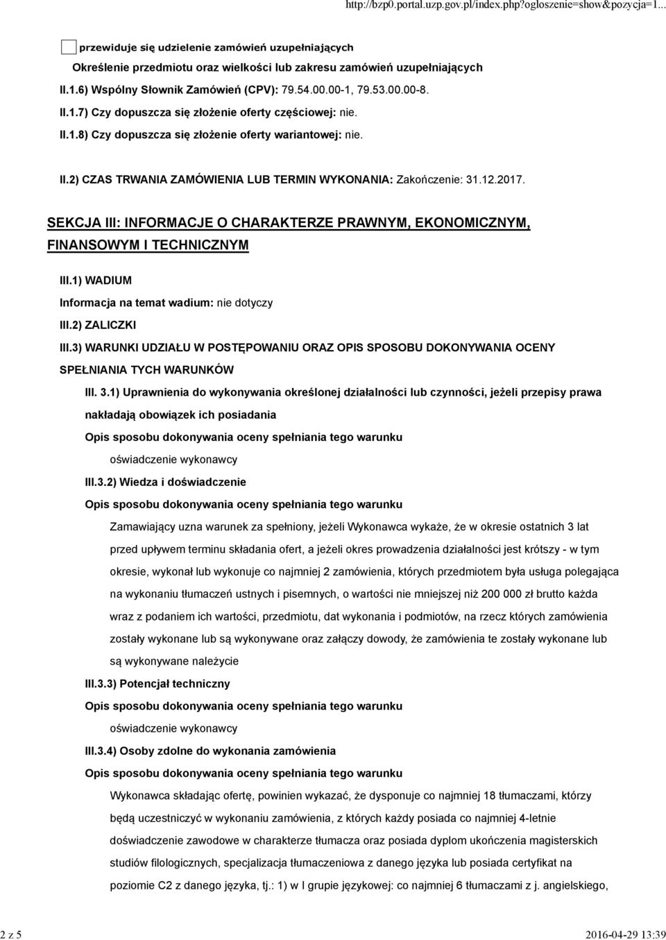 12.2017. SEKCJA III: INFORMACJE O CHARAKTERZE PRAWNYM, EKONOMICZNYM, FINANSOWYM I TECHNICZNYM III.1) WADIUM Informacja na temat wadium: nie dotyczy III.2) ZALICZKI III.