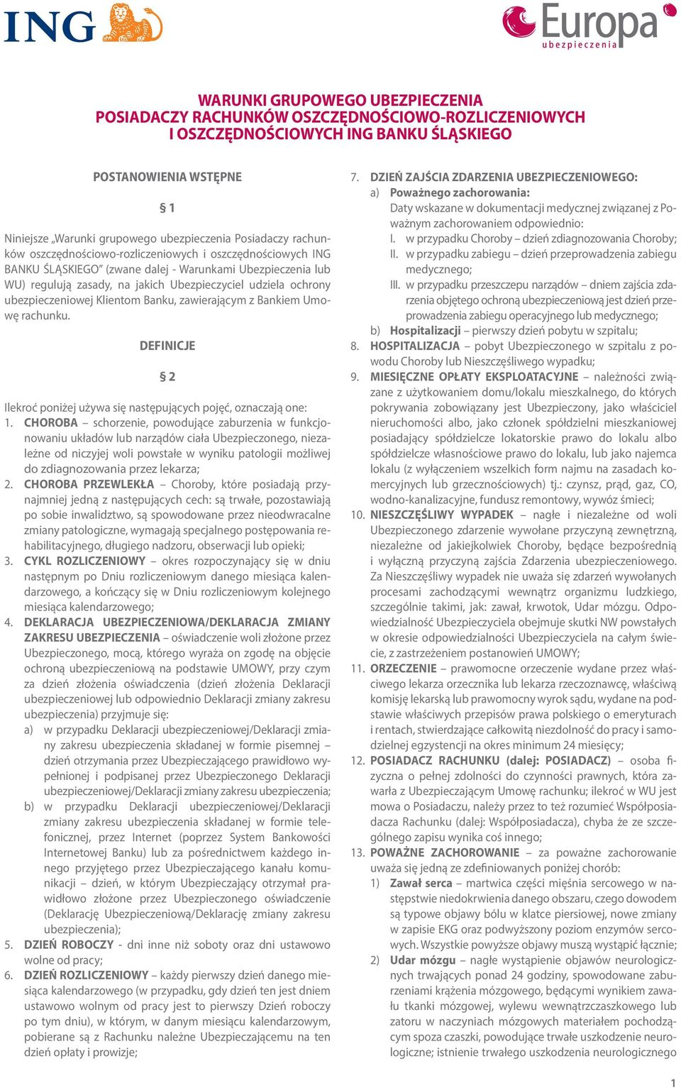 ubezpieczeniowej Klientom Banku, zawierającym z Bankiem Umowę rachunku. DEFINICJE 2 Ilekroć poniżej używa się następujących pojęć, oznaczają one: 1.