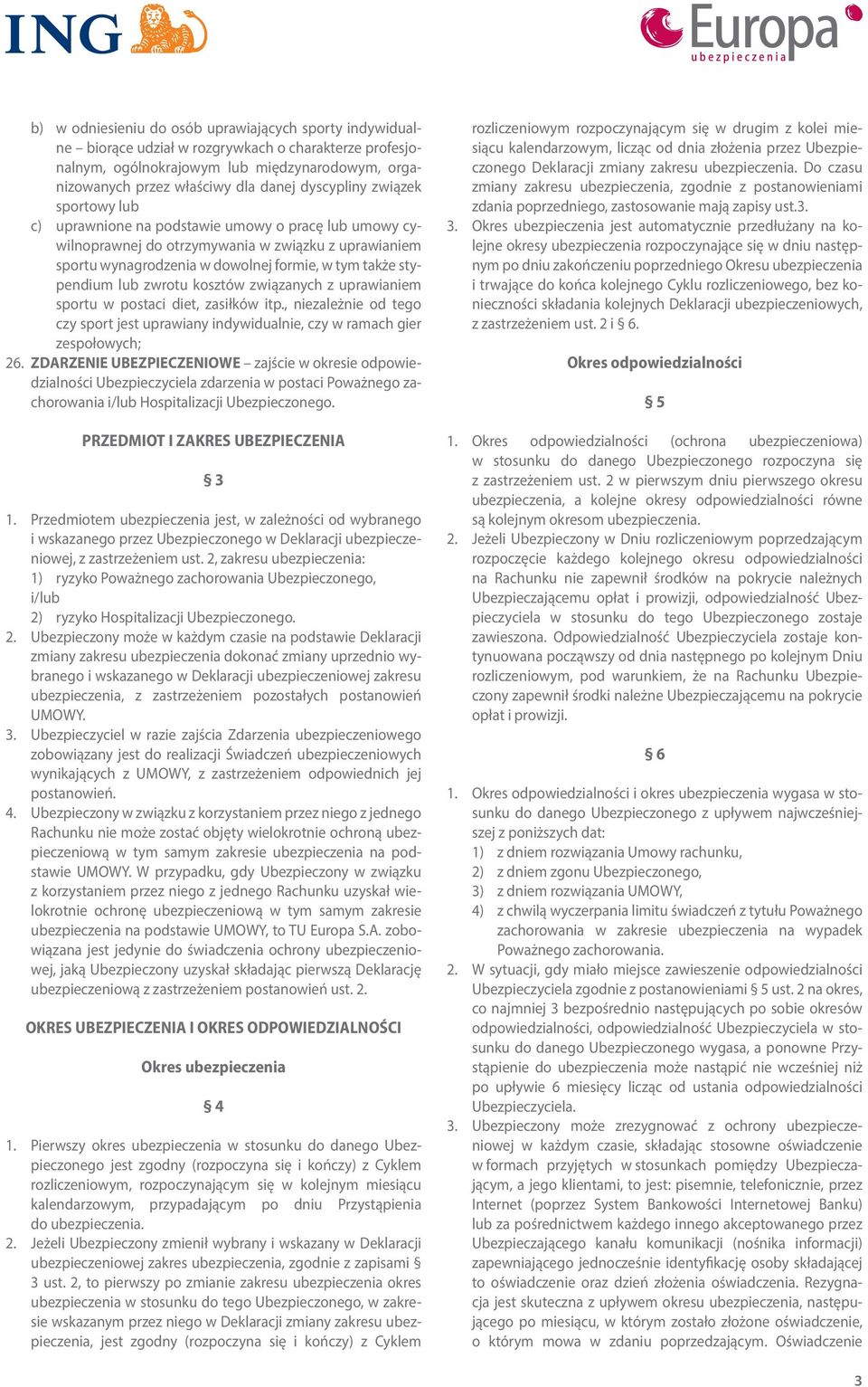 stypendium lub zwrotu kosztów związanych z uprawianiem sportu w postaci diet, zasiłków itp., niezależnie od tego czy sport jest uprawiany indywidualnie, czy w ramach gier zespołowych; 26.