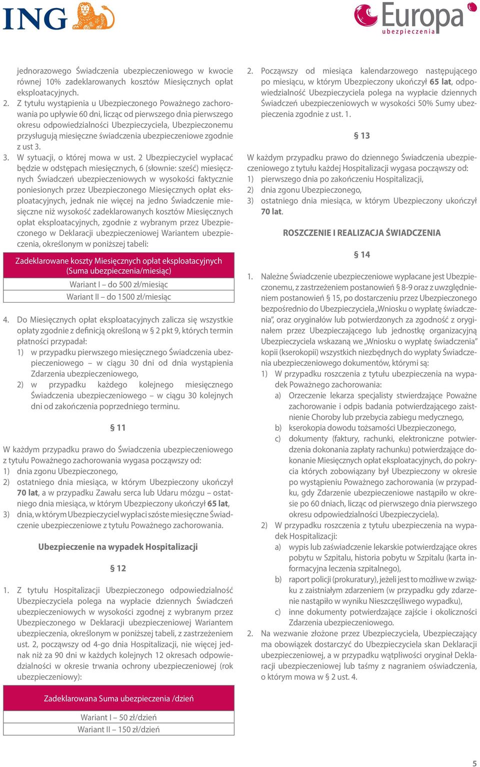 świadczenia ubezpieczeniowe zgodnie z ust 3. 3. W sytuacji, o której mowa w ust.