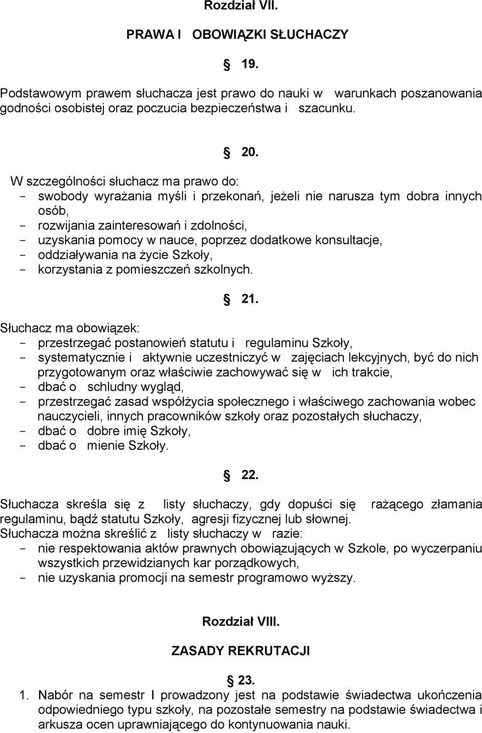 dodatkowe konsultacje, - oddziaływania na życie Szkoły, - korzystania z pomieszczeń szkolnych. 21.