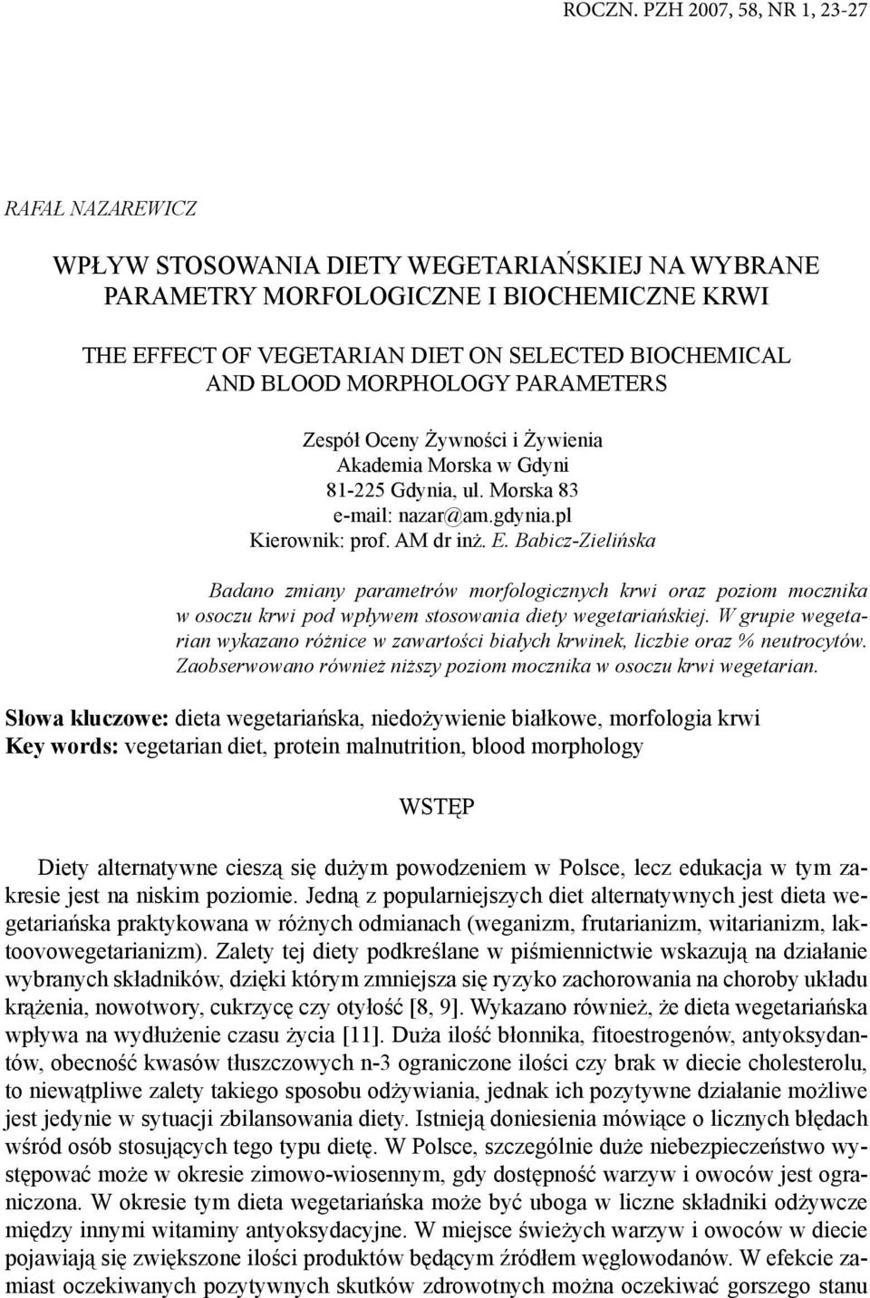 BLOOD MORPHOLOGY PARAMETERS Zespół Oceny Żywności i Żywienia Akademia Morska w Gdyni 81-225 Gdynia, ul. Morska 83 e-mail: nazar@am.gdynia.pl Kierownik: prof. AM dr inż. E.