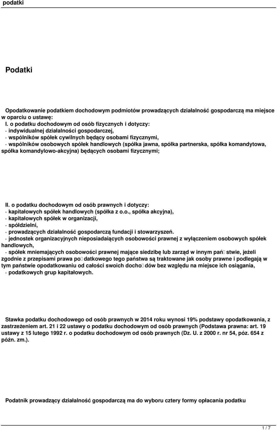 jawna, spółka partnerska, spółka komandytowa, spółka komandylowo-akcyjna) będących osobami fizycznymi; II. o podatku dochodowym od osób prawnych i dotyczy: kapitałowych spółek handlowych (spółka z o.