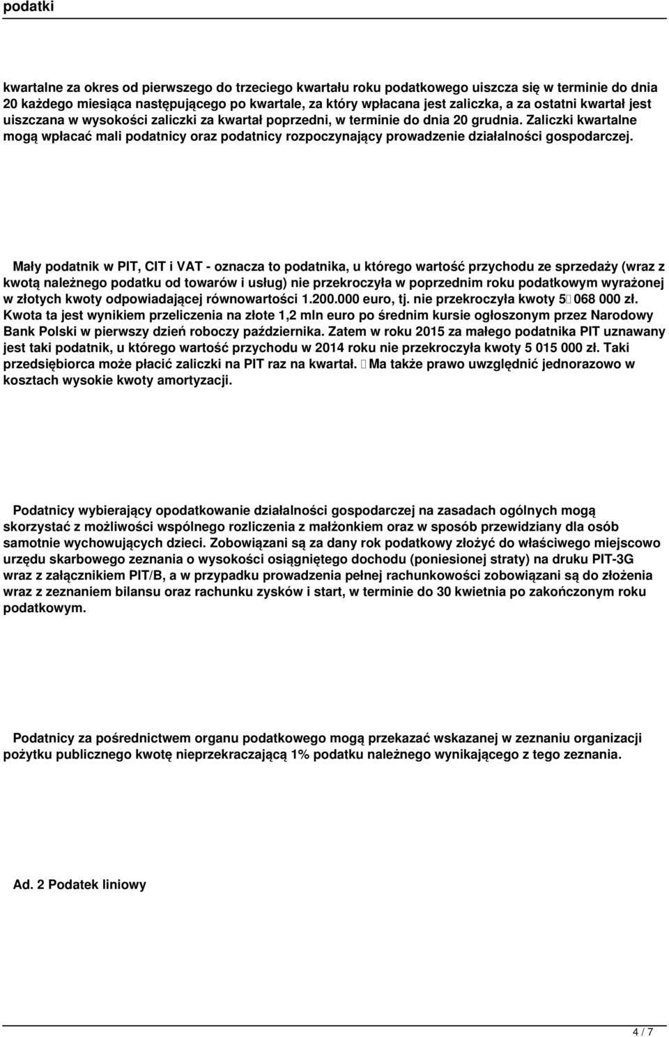 Zaliczki kwartalne mogą wpłacać mali podatnicy oraz podatnicy rozpoczynający prowadzenie działalności gospodarczej.