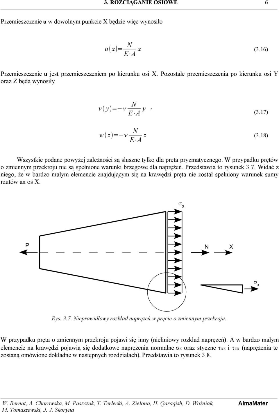 W przypadku prętów o zmiennym przekroju nie są spełnione warunki brzegowe dla naprężeń. Przedstawia to rysunek 3.7.