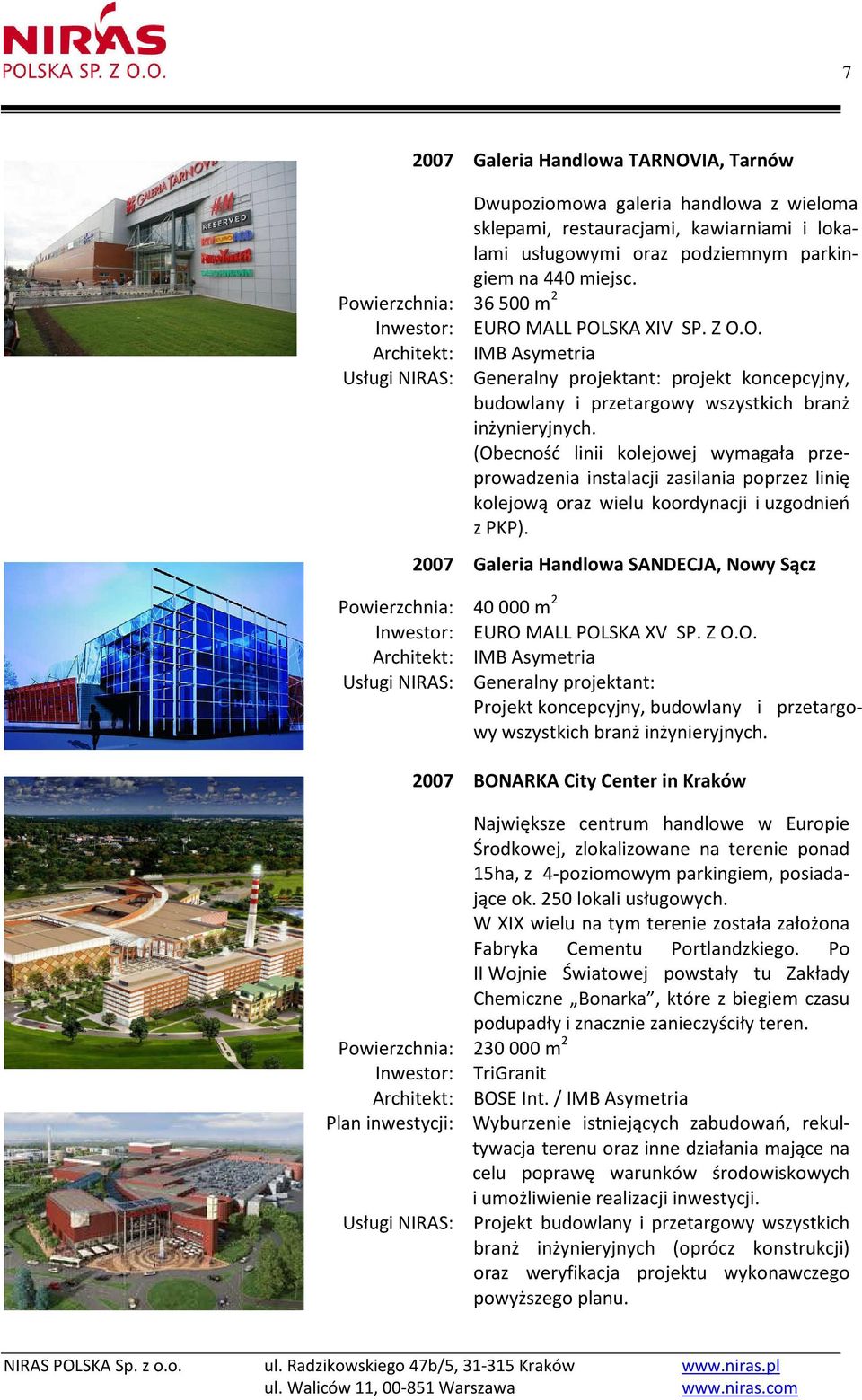 (Obecność linii kolejowej wymagała przeprowadzenia instalacji zasilania poprzez linię kolejową oraz wielu koordynacji i uzgodnień z PKP).