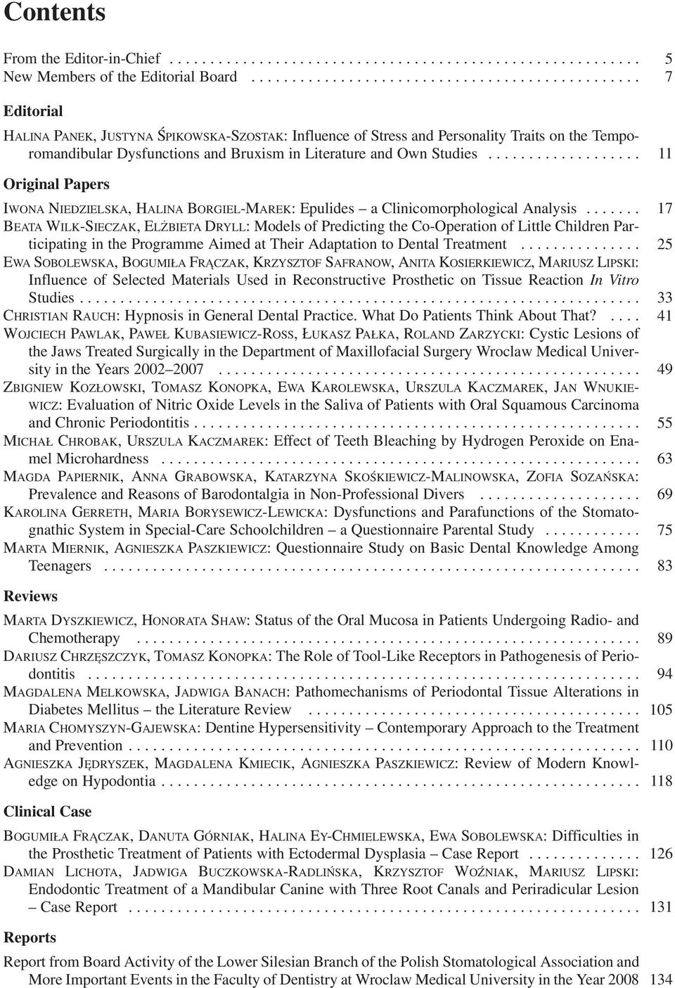 .................. 11 Original Papers IWONA NIEDZIELSKA, HALINA BORGIEL MAREK: Epulides a Clinicomorphological Analysis.