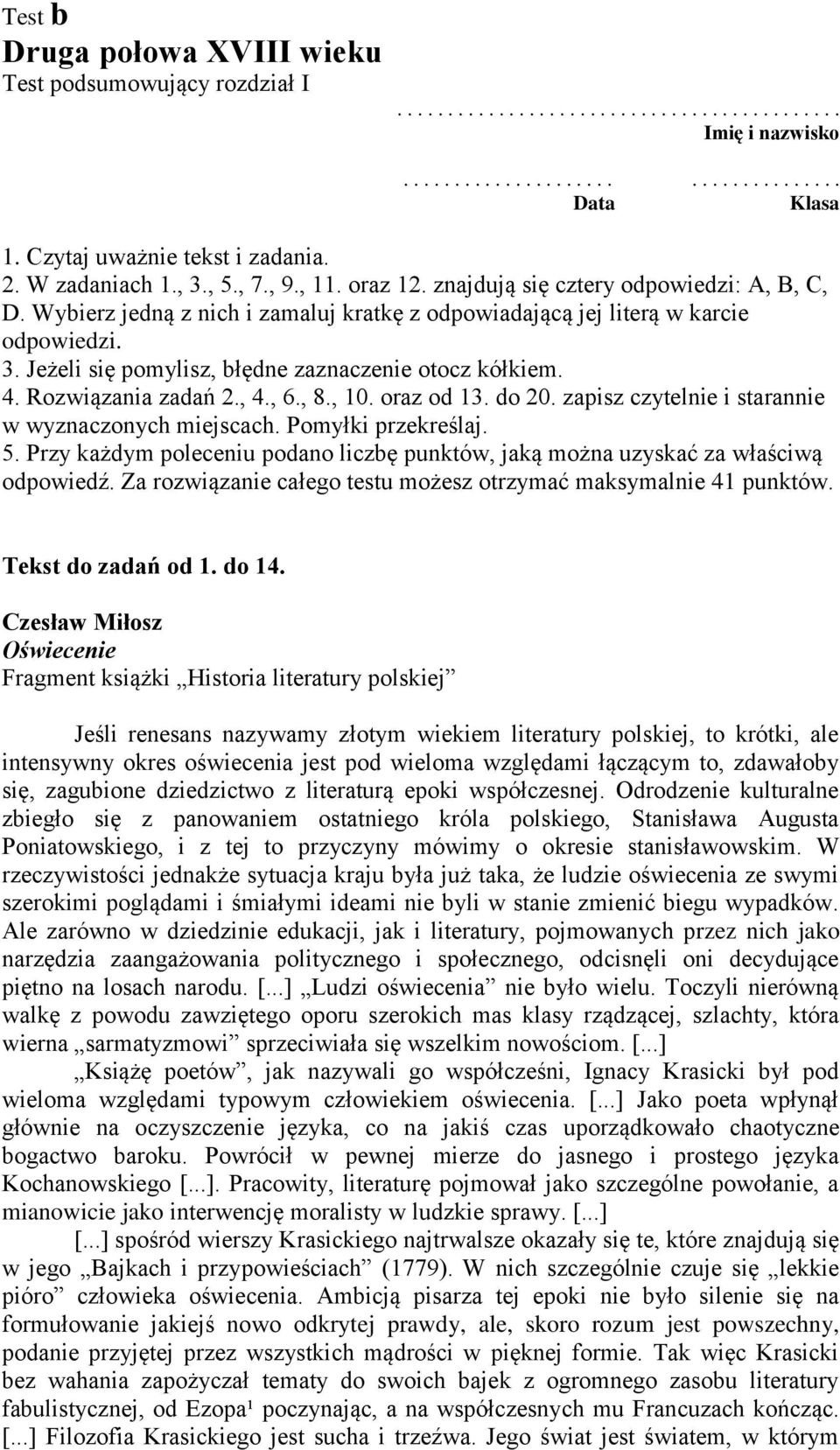 Wybierz jedną z nich i zamaluj kratkę z odpowiadającą jej literą w karcie odpowiedzi. 3. Jeżeli się pomylisz, błędne zaznaczenie otocz kółkiem. 4. Rozwiązania zadań 2., 4., 6., 8., 10. oraz od 13.