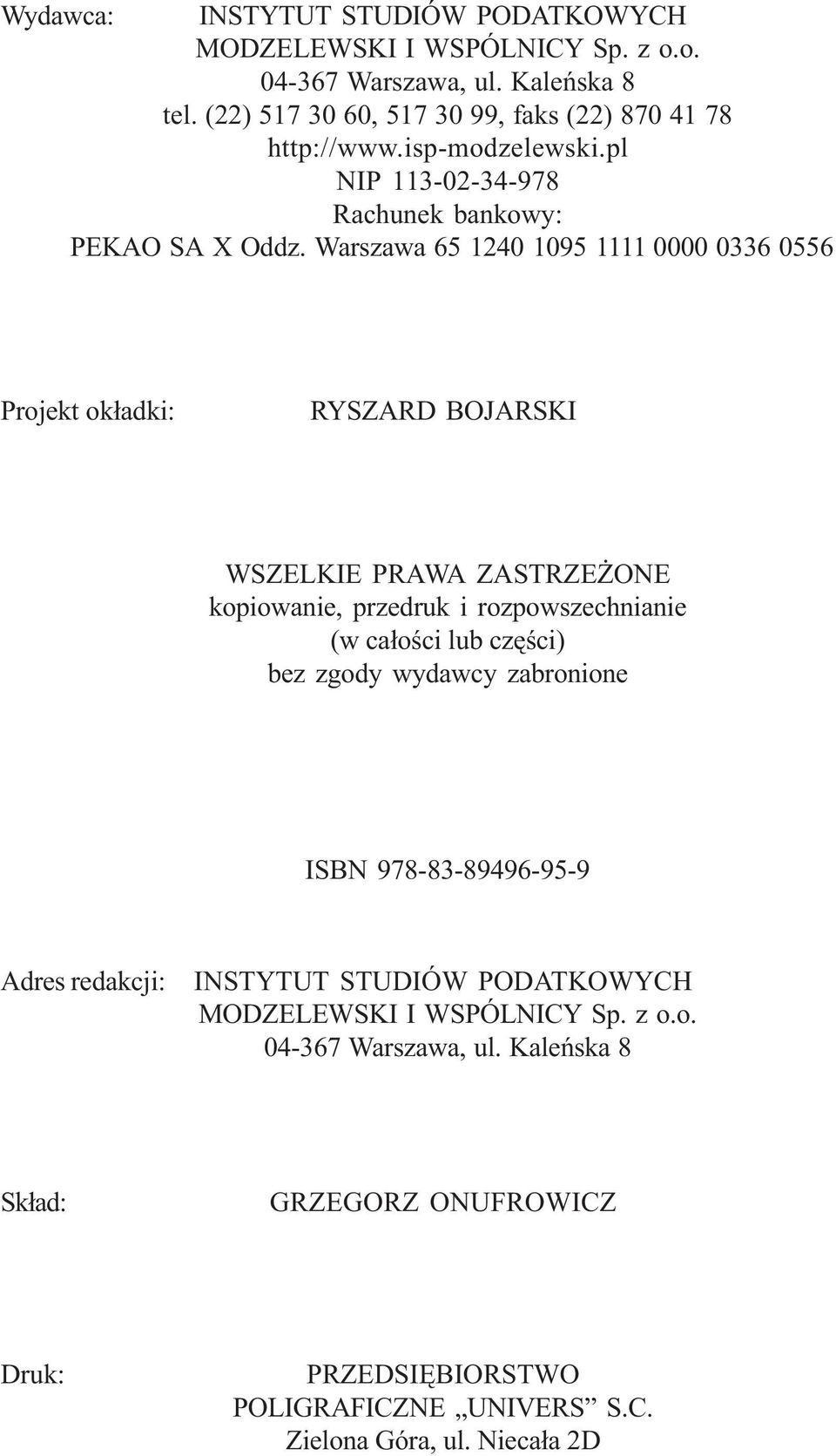 Warszawa 65 1240 1095 1111 0000 0336 0556 Projekt ok³adki: RYSZARD BOJARSKI WSZELKIE PRAWA ZASTRZE ONE kopiowanie, przedruk i rozpowszechnianie (w ca³oœci lub czêœci)