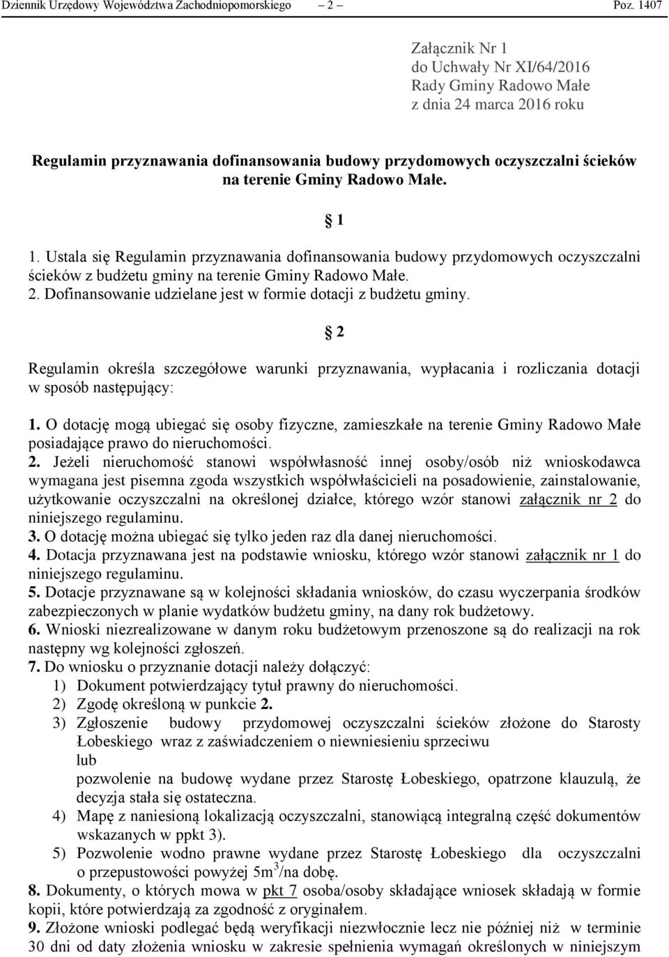 Małe. 1 1. Ustala się Regulamin przyznawania dofinansowania budowy przydomowych oczyszczalni ścieków z budżetu gminy na terenie Gminy Radowo Małe. 2.