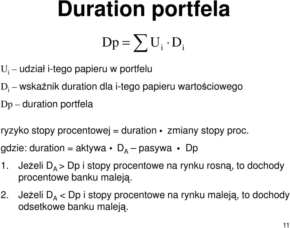 gdzie: duration = aktywa D A pasywa Dp 1.