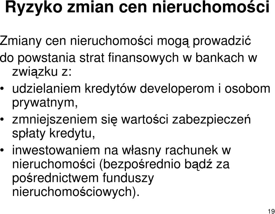 prywatnym, zmniejszeniem się wartości zabezpieczeń spłaty kredytu, inwestowaniem na