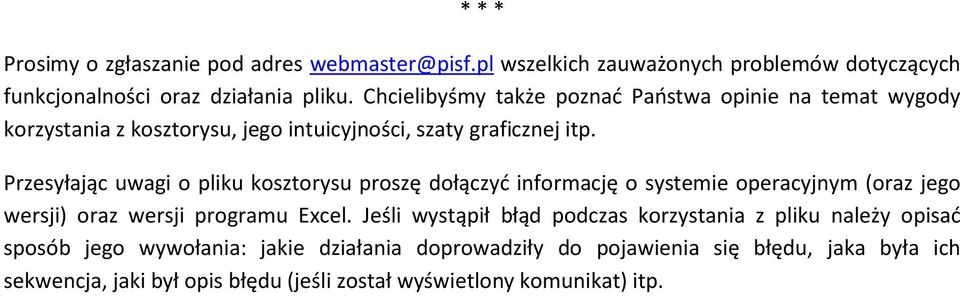 Przesyłając uwagi o pliku kosztorysu proszę dołączyć informację o systemie operacyjnym (oraz jego wersji) oraz wersji programu Excel.