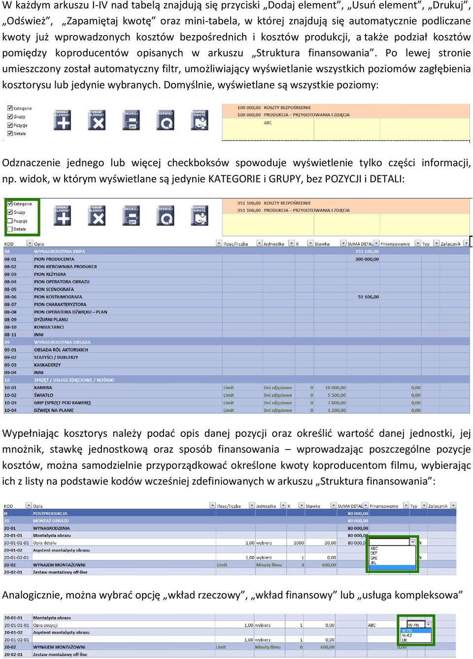 Po lewej stronie umieszczony został automatyczny filtr, umożliwiający wyświetlanie wszystkich poziomów zagłębienia kosztorysu lub jedynie wybranych.